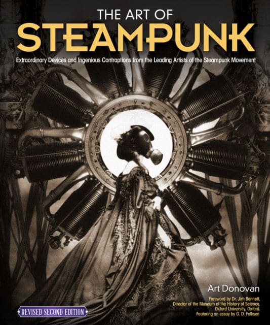 The Art of Steampunk, Revised Second Edition : Extraordinary Devices and Ingenious Contraptions from the Leading Artists of the Steampunk Movement - Book from The Bookhouse Broughty Ferry- Just £14.99! Shop now