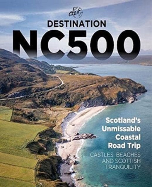 Destination NC500 - Book from The Bookhouse Broughty Ferry- Just £22.99! Shop now