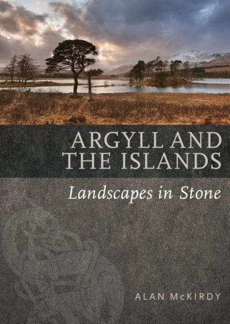 Argyll & the Islands : Landscapes in Stone - Book from The Bookhouse Broughty Ferry- Just £6.99! Shop now