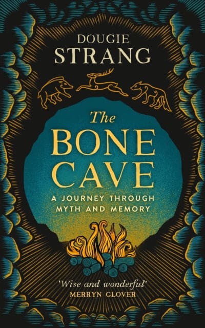 The Bone Cave : A Journey through Myth and Memory - Book from The Bookhouse Broughty Ferry- Just £14.99! Shop now