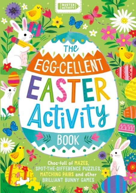 The Egg-cellent Easter Activity Book : Choc-full of mazes, spot-the-difference puzzles, matching pairs and other brilliant bunny games - Book from The Bookhouse Broughty Ferry- Just £6.99! Shop now
