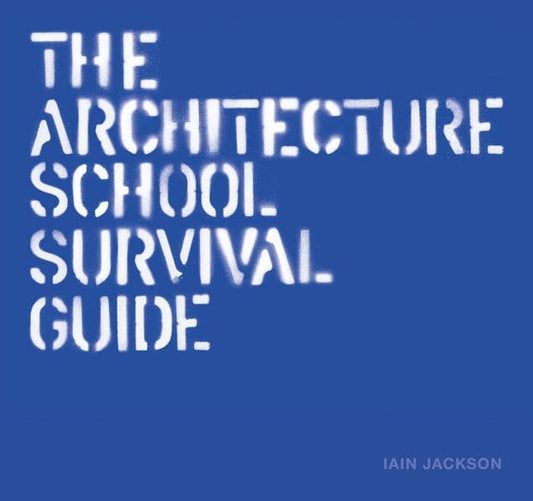 The Architecture School Survival Guide - Book from The Bookhouse Broughty Ferry- Just £11.99! Shop now