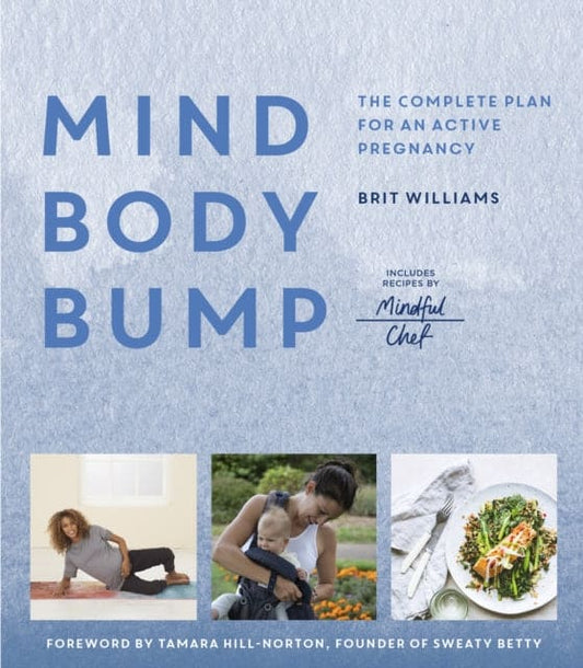 Mind, Body, Bump : The complete plan for an active pregnancy - Includes Recipes by Mindful Chef - Book from The Bookhouse Broughty Ferry- Just £16.99! Shop now