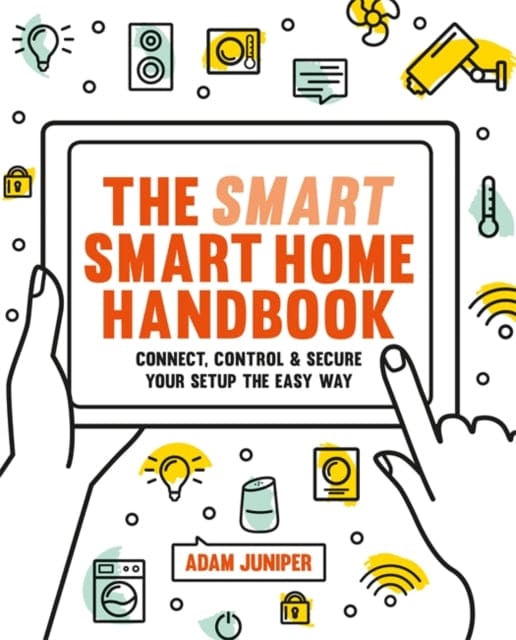 Smart Smart Home Handbook : Connect, control and secure your home the easy way - Book from The Bookhouse Broughty Ferry- Just £14.99! Shop now