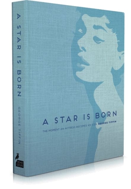 A Star is Born : The Moment an Actress becomes an Icon - Book from The Bookhouse Broughty Ferry- Just £25! Shop now
