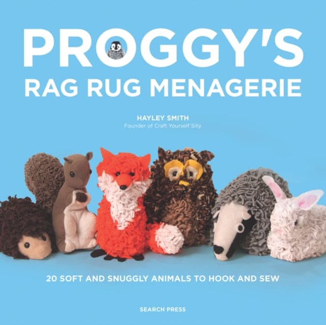 Proggy's Rag Rug Menagerie : 20 Soft and Snuggly Animals to Hook and Sew - Book from The Bookhouse Broughty Ferry- Just £9.99! Shop now