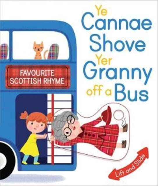Ye Cannae Shove Yer Granny Off A Bus : A Favourite Scottish Rhyme with Moving Parts - Book from The Bookhouse Broughty Ferry- Just £6.99! Shop now