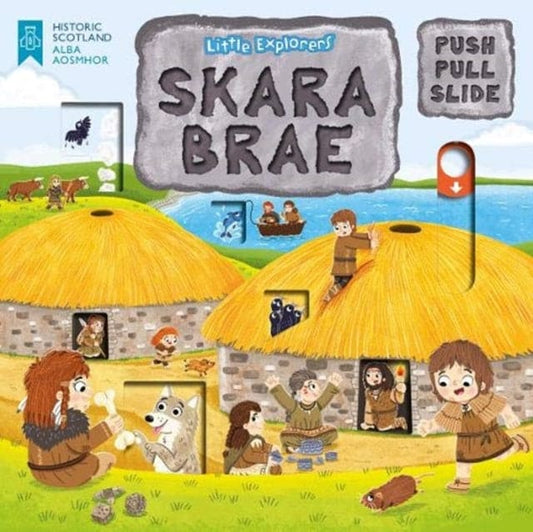 Little Explorers: Skara Brae (Push, Pull and Slide) - Book from The Bookhouse Broughty Ferry- Just £9.99! Shop now