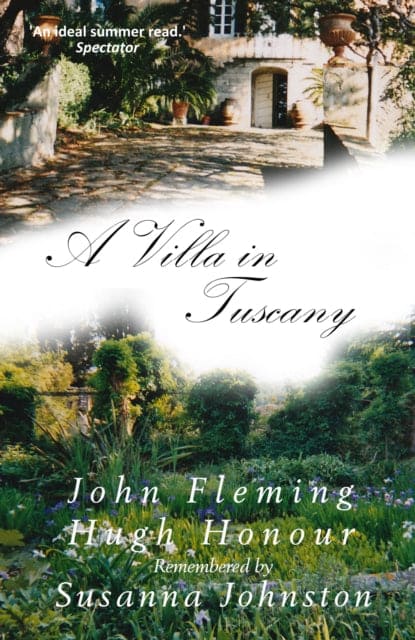 A Villa in Tuscany : John Fleming and Hugh Honour Remembered - Book from The Bookhouse Broughty Ferry- Just £9.99! Shop now