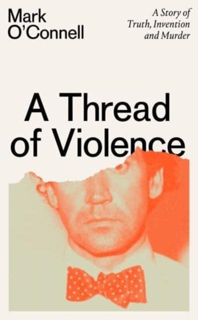 A Thread of Violence : A Story of Truth, Invention, and Murder - Book from The Bookhouse Broughty Ferry- Just £16.99! Shop now