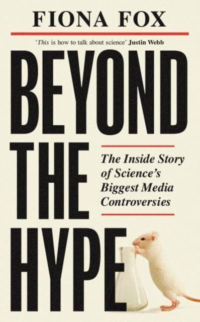 Beyond the Hype : Inside Science’s Biggest Media Scandals from Climategate to Covid - Book from The Bookhouse Broughty Ferry- Just £10.99! Shop now