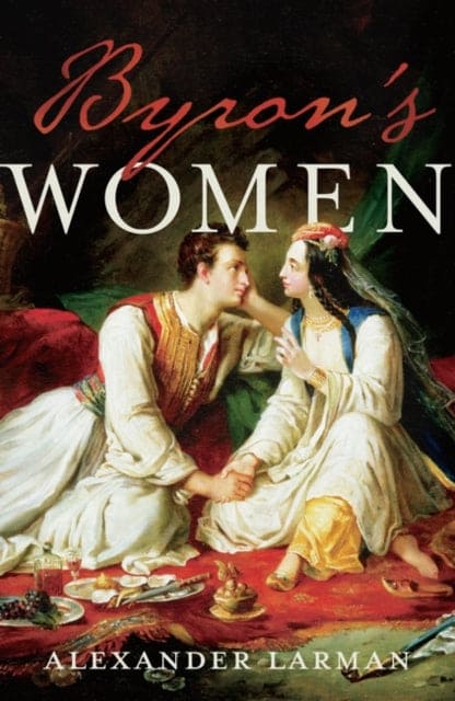 Byron's Women - Book from The Bookhouse Broughty Ferry- Just £9.99! Shop now