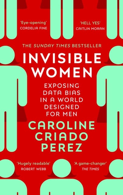 Invisible Women : the Sunday Times number one bestseller exposing the gender bias women face every day - Book from The Bookhouse Broughty Ferry- Just £10.99! Shop now