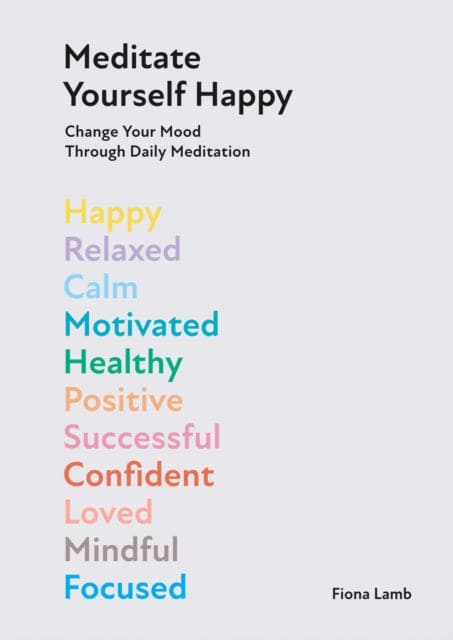 Meditate Yourself Happy : Change Your Mood with 10 Minutes of Daily Meditation - Book from The Bookhouse Broughty Ferry- Just £14.99! Shop now