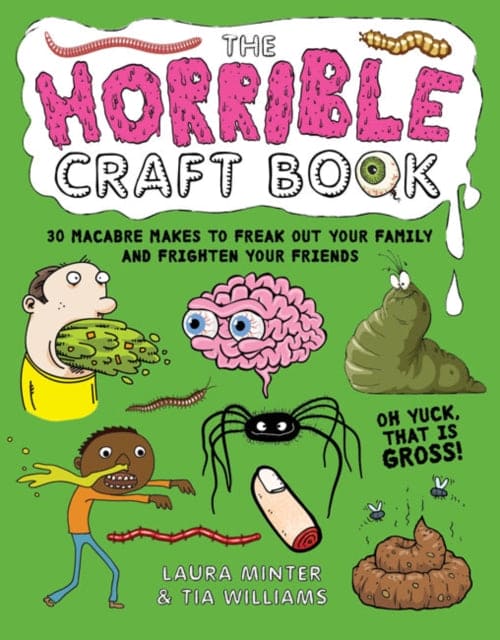 The Horrible Craft Book : 30 Macabre Makes to Freak Out Your Family and Frighten Your Friends - Book from The Bookhouse Broughty Ferry- Just £12.99! Shop now