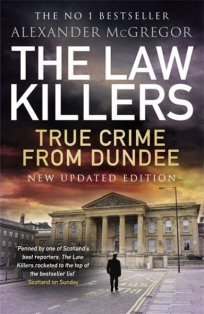 The Law Killers : True Crime from Dundee - Book from The Bookhouse Broughty Ferry- Just £9.99! Shop now