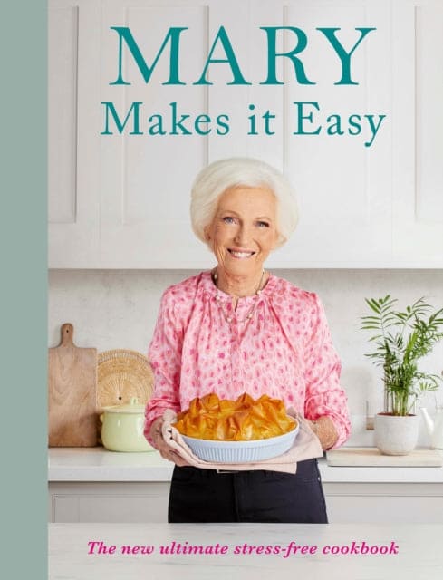 Mary Makes it Easy : The new ultimate stress-free cookbook - Book from The Bookhouse Broughty Ferry- Just £28! Shop now