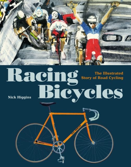 Racing Bicycles : The Illustrated Story of Road Cycling - Book from The Bookhouse Broughty Ferry- Just £12.99! Shop now
