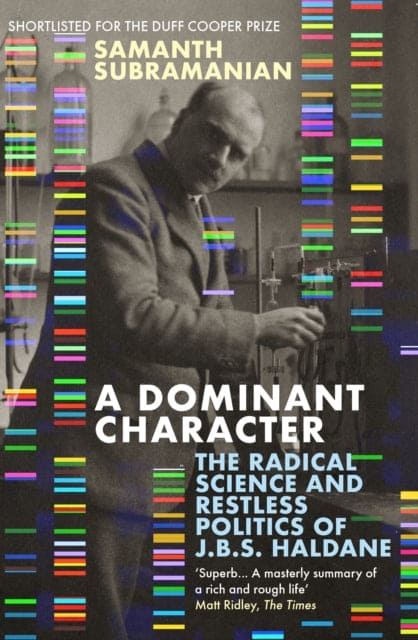 A Dominant Character : The Radical Science and Restless Politics of J.B.S. Haldane - Book from The Bookhouse Broughty Ferry- Just £10.99! Shop now