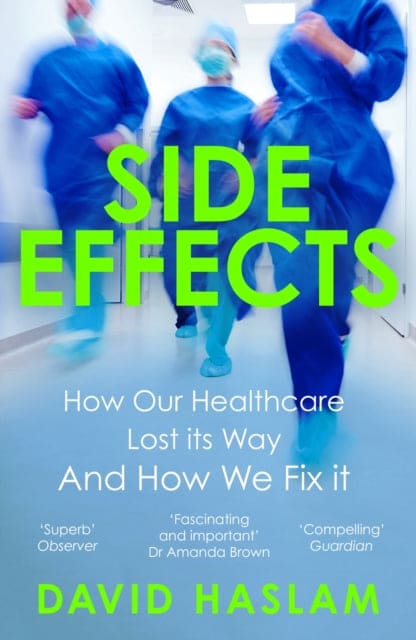 Side Effects : How Our Healthcare Lost Its Way And How We Fix It - Book from The Bookhouse Broughty Ferry- Just £10.99! Shop now