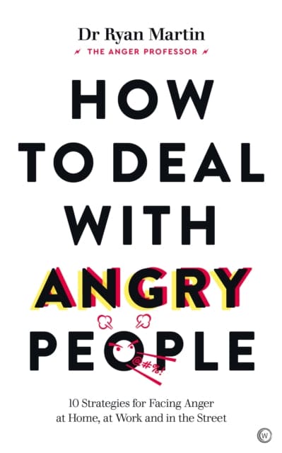 How to Deal with Angry People : 10 Strategies for Facing Anger at Home, at Work and in the Street-9781786786647