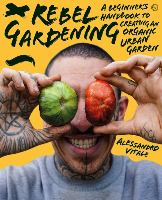 Rebel Gardening : A beginner's handbook to organic urban gardening - Book from The Bookhouse Broughty Ferry- Just £18.99! Shop now