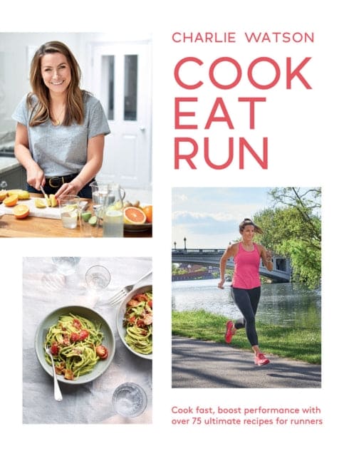 Cook, Eat, Run : Cook Fast, Boost Performance with Over 75 Ultimate Recipes for Runners - Book from The Bookhouse Broughty Ferry- Just £15! Shop now