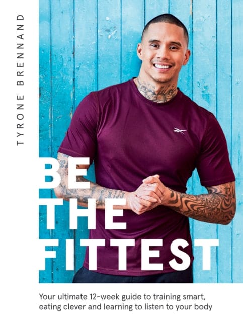 Be the Fittest : Your Ultimate 12-week Guide to Training Smart, Eating Clever and Learning to Listen to Your Body - Book from The Bookhouse Broughty Ferry- Just £15! Shop now