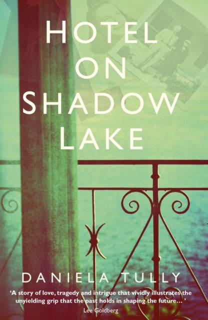 Hotel on Shadow Lake : A spellbinding mystery unravelling a century of family secrets - Book from The Bookhouse Broughty Ferry- Just £8.99! Shop now