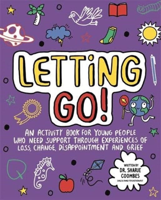 Letting Go! Mindful Kids : An activity book for children who need support through experiences of loss, change, disappointment and grief - Book from The Bookhouse Broughty Ferry- Just £9.99! Shop now