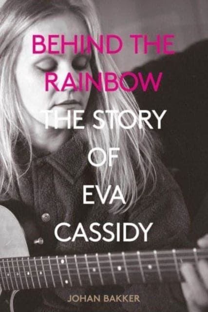 Behind the Rainbow : The Story of Eva Cassidy - Book from The Bookhouse Broughty Ferry- Just £18.99! Shop now