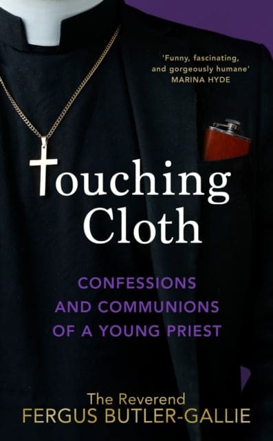 Touching Cloth : Confessions and communions of a young priest - Book from The Bookhouse Broughty Ferry- Just £16.99! Shop now