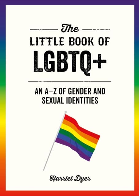 The Little Book of LGBTQ+ : An A-Z of Gender and Sexual Identities - Book from The Bookhouse Broughty Ferry- Just £6.99! Shop now