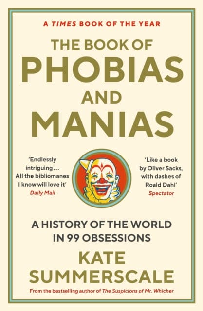 The Book of Phobias and Manias : A History of the World in 99 Obsessions - Book from The Bookhouse Broughty Ferry- Just £10.99! Shop now