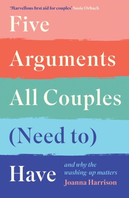 Five Arguments All Couples (Need To) Have : And Why the Washing-Up Matters - Book from The Bookhouse Broughty Ferry- Just £9.99! Shop now