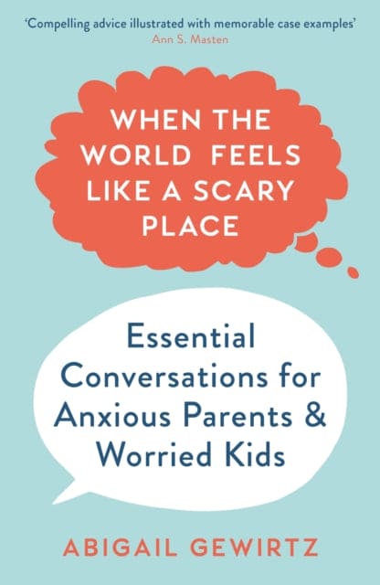 When the World Feels Like a Scary Place : Essential Conversations for Anxious Parents and Worried Kids - Book from The Bookhouse Broughty Ferry- Just £9.99! Shop now