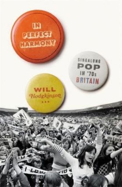 In Perfect Harmony : Singalong Pop in '70s Britain - Book from The Bookhouse Broughty Ferry- Just £25! Shop now