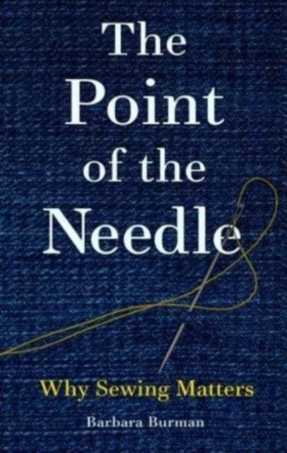 The Point of the Needle : Why Sewing Matters - Book from The Bookhouse Broughty Ferry- Just £15.95! Shop now