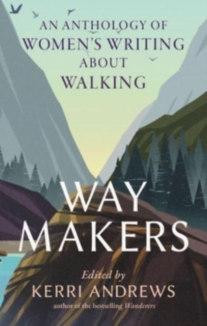 Way Makers : An Anthology of Women's Writing about Walking - Book from The Bookhouse Broughty Ferry- Just £15.99! Shop now