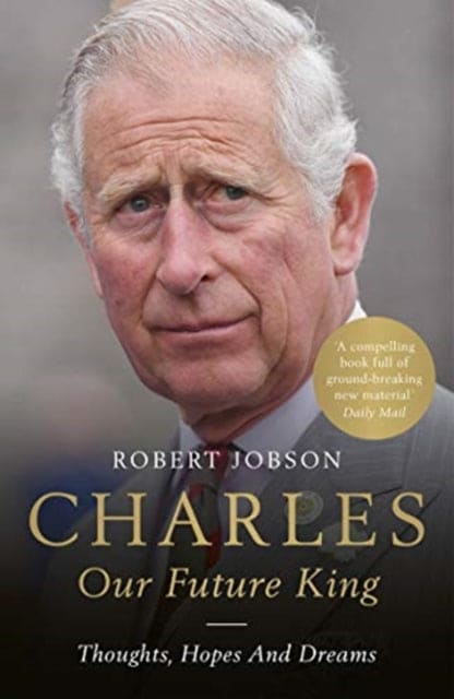 Charles: Our Future King - Book from The Bookhouse Broughty Ferry- Just £9.99! Shop now