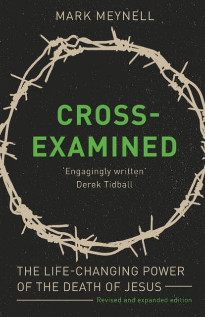 Cross-Examined : The Life-Changing Power Of The Death Of Jesus - Book from The Bookhouse Broughty Ferry- Just £10.99! Shop now