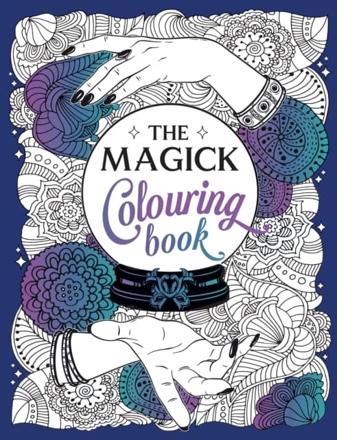 The Magick Colouring Book : A Spellbinding Journey of Colour and Creativity - Book from The Bookhouse Broughty Ferry- Just £8.99! Shop now