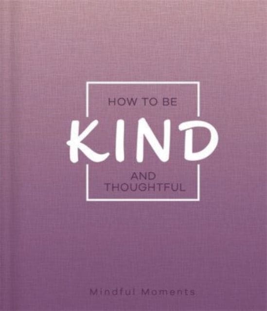 How to Be Kind and Thoughtful-9781800226869