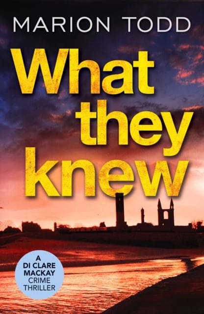 What They Knew : A page-turning Scottish detective book-9781800322035