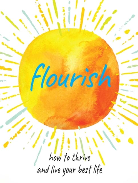 Flourish : Practical Ways to Help You Thrive and Realize Your Full Potential - Book from The Bookhouse Broughty Ferry- Just £7.99! Shop now