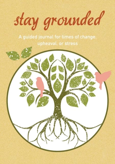 Stay Grounded : A Guided Journal for Times of Change, Upheaval, or Stress - Book from The Bookhouse Broughty Ferry- Just £9.98! Shop now