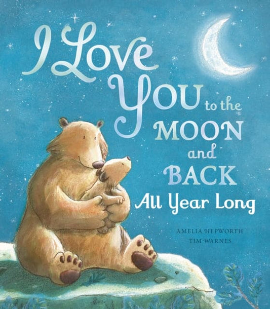 I Love You to the Moon and Back: All Year Long - Book from The Bookhouse Broughty Ferry- Just £12.99! Shop now