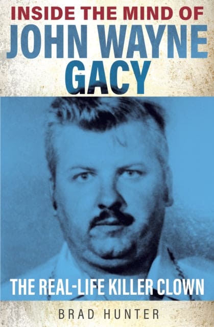 Inside the Mind of John Wayne Gacy : The Real-Life Killer Clown - Book from The Bookhouse Broughty Ferry- Just £9.99! Shop now