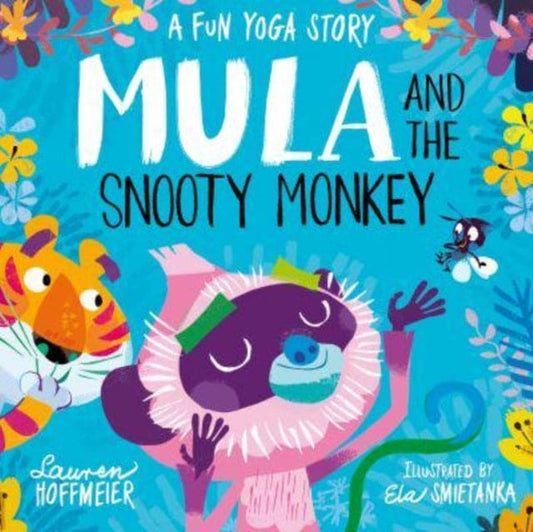 Mula and the Snooty Monkey: A Fun Yoga Story (Paperback) - Book from The Bookhouse Broughty Ferry- Just £6.99! Shop now