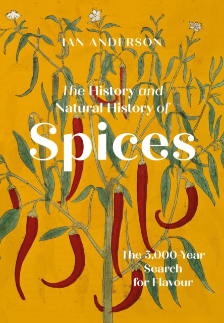 The History and Natural History of Spices : The 5,000-Year Search for Flavour - Book from The Bookhouse Broughty Ferry- Just £25! Shop now